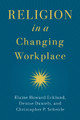 Religion in a Changing Workplace Elaine Howard Ecklund 9780197675014
