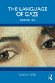 The Language of Gaze: Eyes that Talk Isabella Poggi 9781032678320