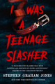 I Was a Teenage Slasher Stephen Graham Jones 9781835410288
