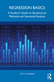 Regression Basics: A Student’s Guide to Quantitative Methods and Statistical Analysis Leo H. Kahane 9781032393186