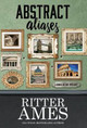 Abstract Aliases by Ritter Ames 9781635110760