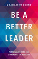 Be a Better Leader by Graham Osborne
