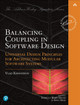 Balancing Coupling in Software Design: Universal Design Principles for Architecting Modular Software Systems Vlad Khononov 9780137353484