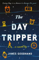 The Day Tripper James Goodhand 9781785306358