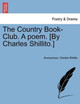 The Country Book-Club. a Poem. [by Charles Shillito.] by Anonymous 9781241029203