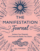 The Manifestation Journal: Achieve Your Potential and Create the Reality You Desire by Gill Thackray