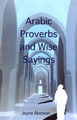 Arabic Proverbs and Wise Sayings by Joyce Akesson 9789197895460