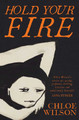 Hold Your Fire Chloe Wilson 9781398536760