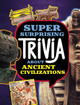 Super Surprising Trivia About Ancient Civilizations Lisa M. Bolt Simons 9781398254343