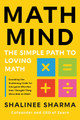 Math Mind: The Simple Path to Loving Math Shalinee Sharma 9780593543504