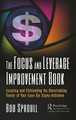 The Focus and Leverage Improvement Book: Locating and Eliminating the Constraining Factor of Your Lean Six Sigma Initiative Bob Sproull 9780367001117