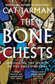 The Bone Chests: Unlocking the Secrets of the Anglo-Saxons Cat Jarman 9780008447311