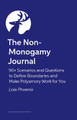 The Non-Monogamy Journal: 90+ Scenarios and Questions to Define Boundaries and Make Polyamory Work for You Lola Phoenix 9781805014225