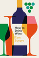 How to Drink Wine Tom Surgey 9781399615181