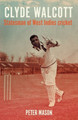 Clyde Walcott: Statesman of West Indies Cricket Peter Mason 9781526169754