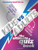 Kids vs Adults: The Ultimate Family Quiz Book Joe Fullman 9781526674005