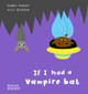 If I had a vampire bat Alex Barrow 9780500653586