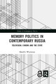Memory Politics in Contemporary Russia: Television, Cinema and the State by Marielle Wijermars