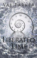 Liberated Time by Val Parker 9781543480108