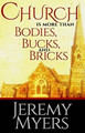 Church Is More Than Bodies, Bucks, and Bricks by Jeremy Myers 9781939992253