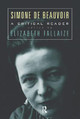 Simone de Beauvoir: A Critical Reader by Elizabeth Fallaize