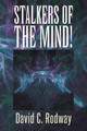 Stalkers of the Mind! by David C Rodway 9781493147137