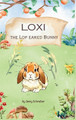 Loxi the Lop Eared Bunny: Adventures of the Mini Lop Eared Rabbit (Pre-Reader) by Jenny Schreiber 9781961801158