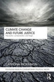 Climate Change and Future Justice: Precaution, Compensation and Triage Catriona McKinnon 9780415461252