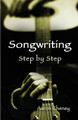 Songwriting Step by Step by Aaron Cheney 9781938281761