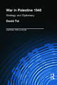War in Palestine, 1948: Israeli and Arab Strategy and Diplomacy by David Tal