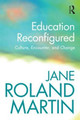 Education Reconfigured: Culture, Encounter, and Change by Jane Roland Martin