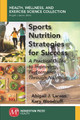 Sports Nutrition Strategies for Success: A Practical Guide to Improving Performance Through Nutrition by Abigail J Larson 9781944749972