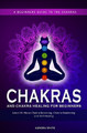 Chakras and Chakra Healing for Beginners: A Beginners Guide to the Chakras - Learn All About Chakra Balancing, Chakra Awakening and Self-Healing Through Chakra Meditations by Aurora White 9781952264948