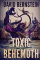 Toxic Behemoth: A Kaiju Thriller by David Bernstein 9781925225273