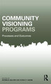 Community Visioning Programs: Processes and Outcomes by Norman Walzer