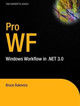 Pro WF: Windows Workflow in .NET 3.0 by Bruce Bukovics 9781590597781