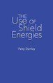 The Use of Shield Energies by Patsy Stanley 9781733243773