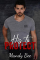 His to Protect by Mandy Bee 9785599893868