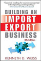 Building an Import / Export Business by Kenneth D. Weiss