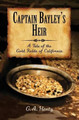 Captain Bayley's Heir: A Tale of the Gold Fields of California by G A Henty 9781633910942