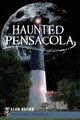 Haunted Pensacola by Alan Brown 9781596293014