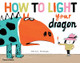 How to Light your Dragon by Fred Benaglia
