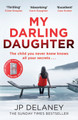 My Darling Daughter: the addictive, twisty thriller from the author of The Girl Before by JP Delaney