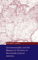 Governmentality and the Mastery of Territory in Nineteenth-Century America by Matthew G. Hannah