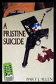 A Pristine Suicide by Bart J Allen 9781602641624