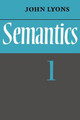 Semantics: Volume 1 by John Lyons