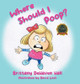 Where Should I Poop? by Brittany Dehaven Hall 9798885369213