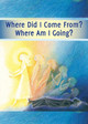 Where did I Come From? Where Am I Going?: Life After Death, the Journey of Your Soul by Gabriele 9783964464125