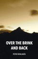 Over the Brink and Back by Peter Rowlands