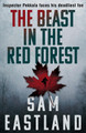 The Beast in the Red Forest by Sam Eastland